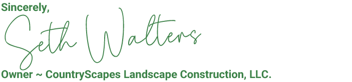 Seth Walters ~ Owner Of CountryScapes Landscape Construction LLC